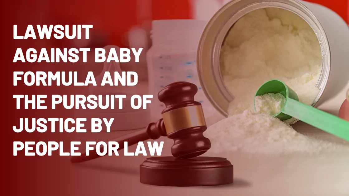 Lawsuit Against Baby Formula and the Pursuit of Justice by People for Law