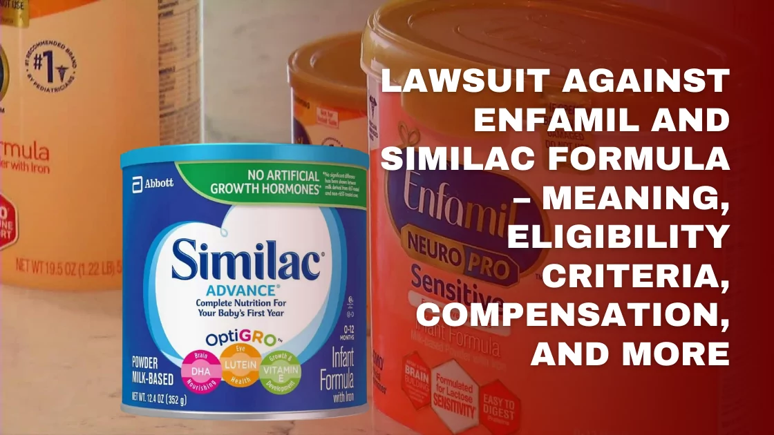 Lawsuit Against Enfamil and Similac Formula – Meaning, Eligibility Criteria, Compensation, and More