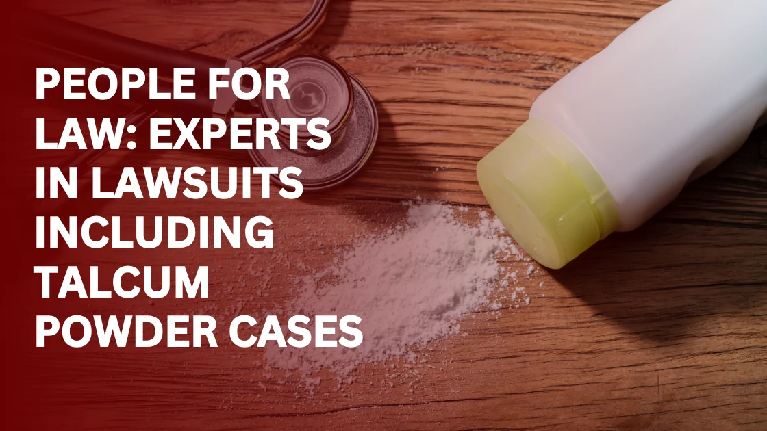 People For Law: Experts in Lawsuits, Including Talcum Powder Cases