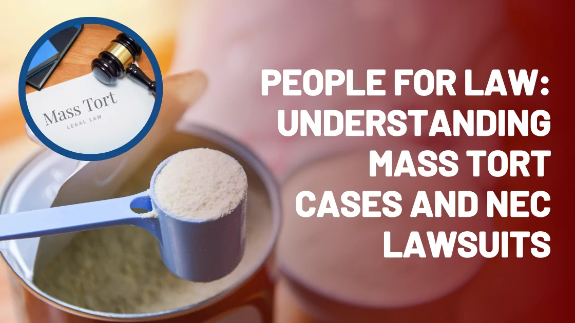 People for Law: Understanding Mass Tort Cases and NEC Lawsuits