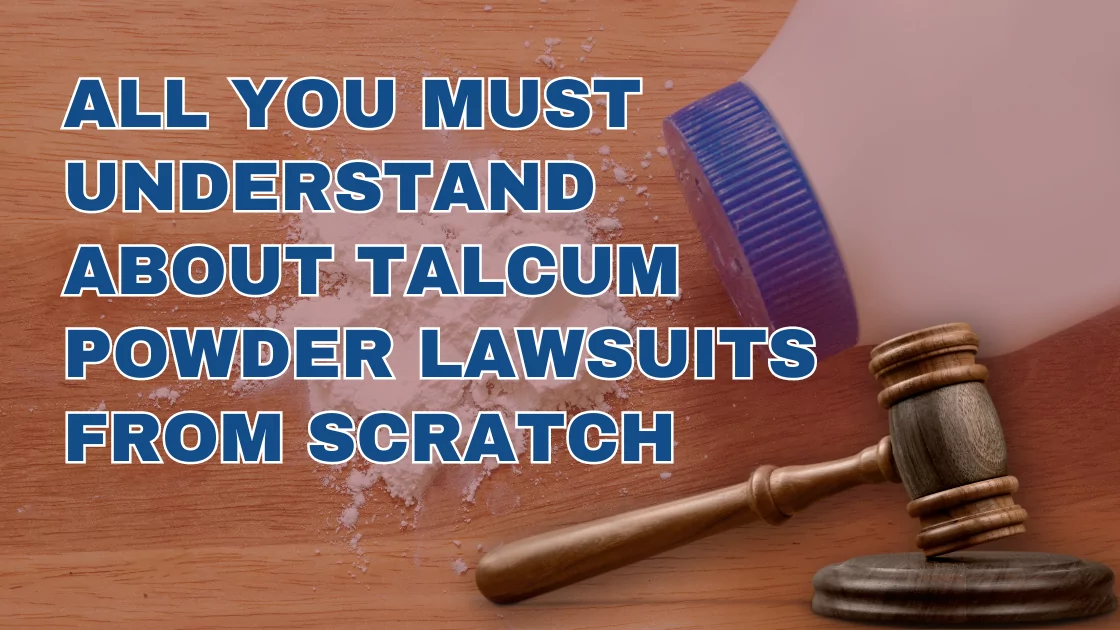 All You Must Understand about Talcum Powder Lawsuits from Scratch