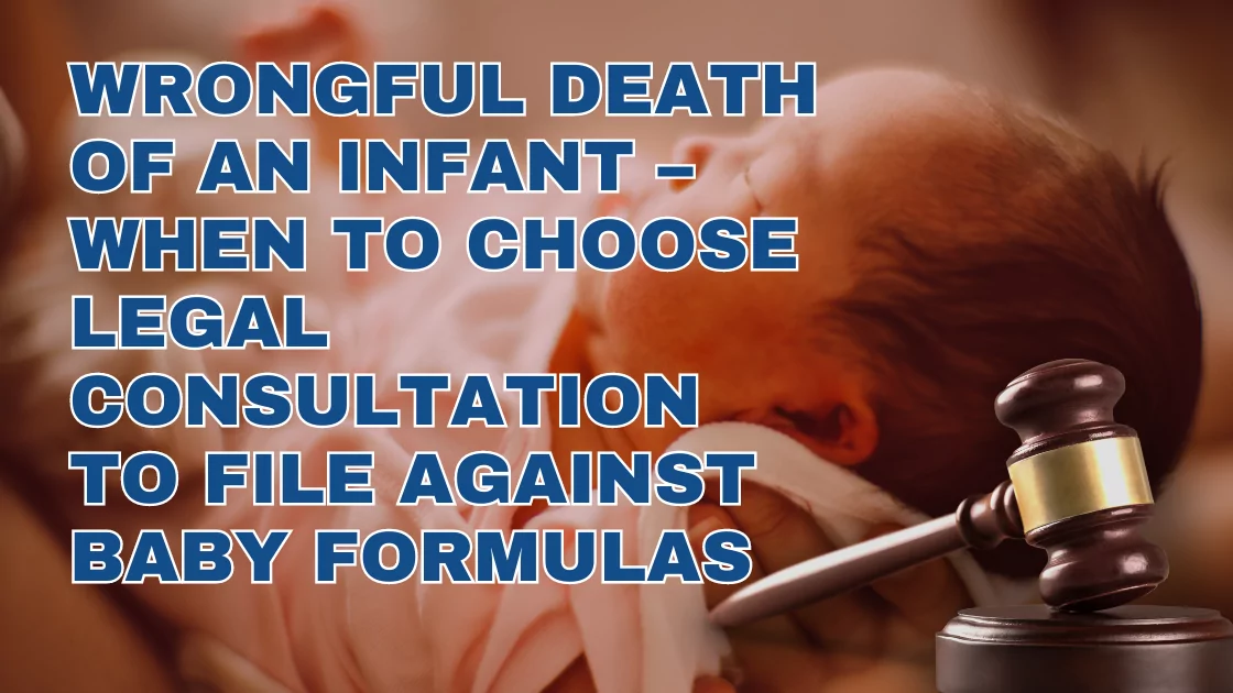 Wrongful Death of an Infant – When to Choose Legal Consultation to File Against Baby Formulas