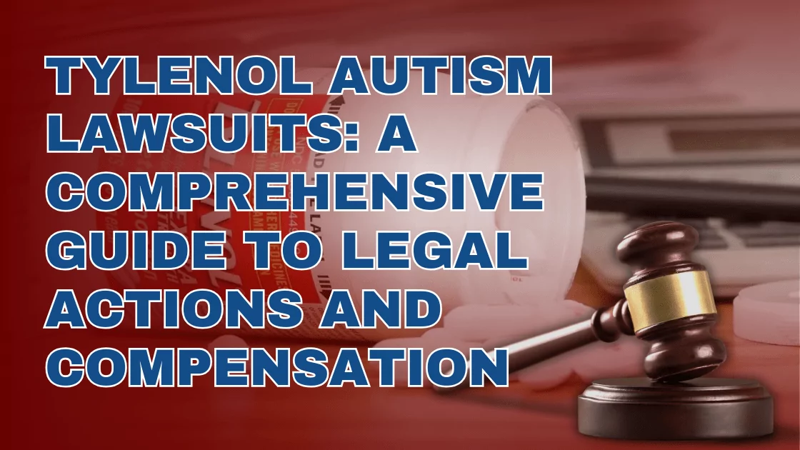 Tylenol Autism Lawsuits: A Comprehensive Guide to Legal Actions and Compensation
