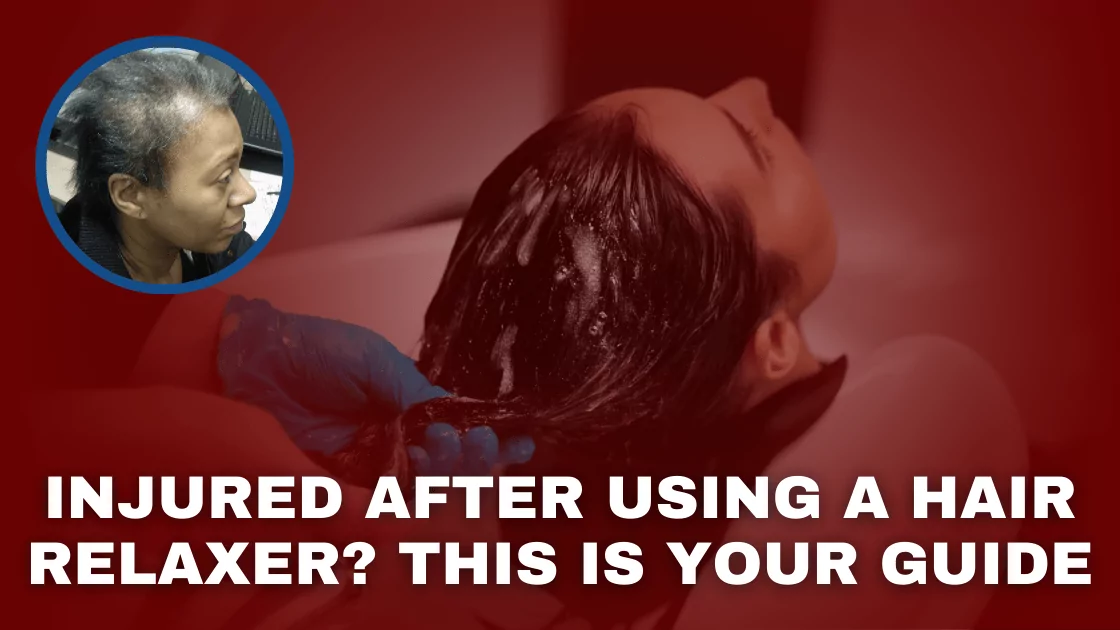 Injured After Using a Hair Relaxer? This is your Guide